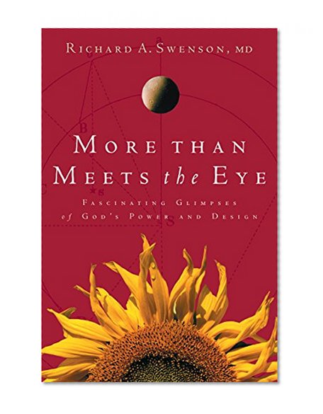 More Than Meets The Eye: Fascinating Glimpses of God's Power and Design