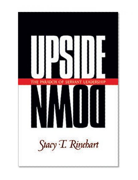 Upside Down: The Paradox of Servant Leadership (Pilgrimage Growth Guide)