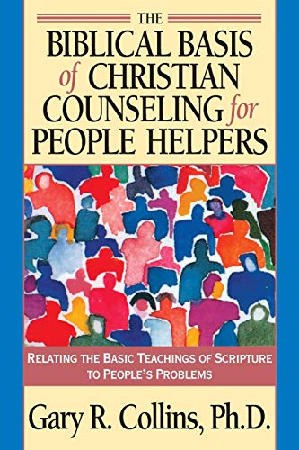 Book Cover The Biblical Basis of Christian Counseling for People Helpers: Relating the Basic Teachings of Scripture to People's Problems (Pilgrimage Growth Guide)