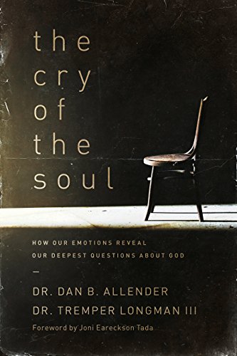 Book Cover The Cry of the Soul: How Our Emotions Reveal Our Deepest Questions About God