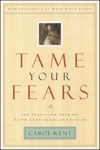 Tame Your Fears: And Transform Them into Faith, Confidence, and Action (Navigators Reference Library)