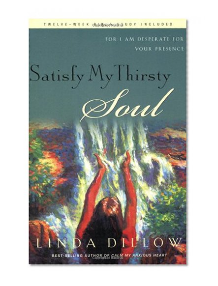 Satisfy My Thirsty Soul: For I am desperate for Your presence