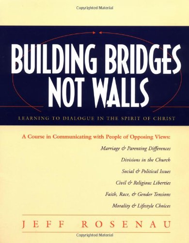 Building Bridges Not Walls: Learning to Dialogue in the Spirit of ChristA Workbook[Add bulleted items listed under Special Requirements] (Quiet Times for the Heart)