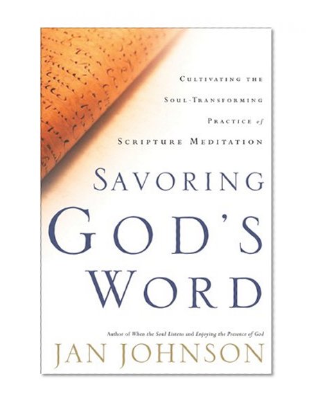 Savoring God's Word: Cultivating The Soul-Transforming Practice of Scripture Meditation