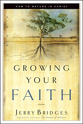 Book Cover Growing Your Faith: How to Mature in Christ