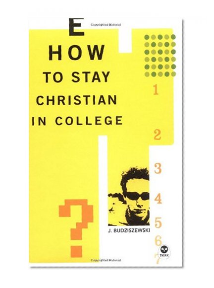 Book Cover How to Stay Christian in College (Th1nk Edition)
