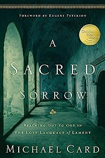 Book Cover A Sacred Sorrow: Reaching Out to God in the Lost Language of Lament (Quiet Times for the Heart)