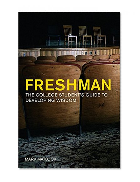 Book Cover Freshman: The College Student's Guide to Developing Wisdom