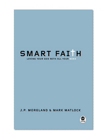 Book Cover Smart Faith: Loving Your God with All Your Mind