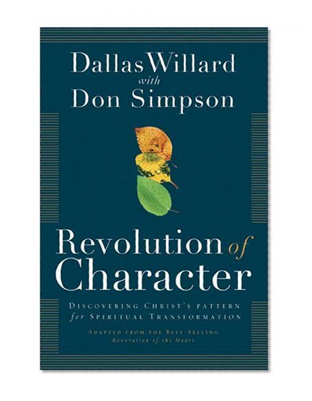 Revolution of Character: Discovering Christ's Pattern for Spiritual Transformation