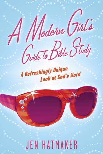 Book Cover A Modern Girl's Guide to Bible Study: A Refreshingly Unique Look at God's Word