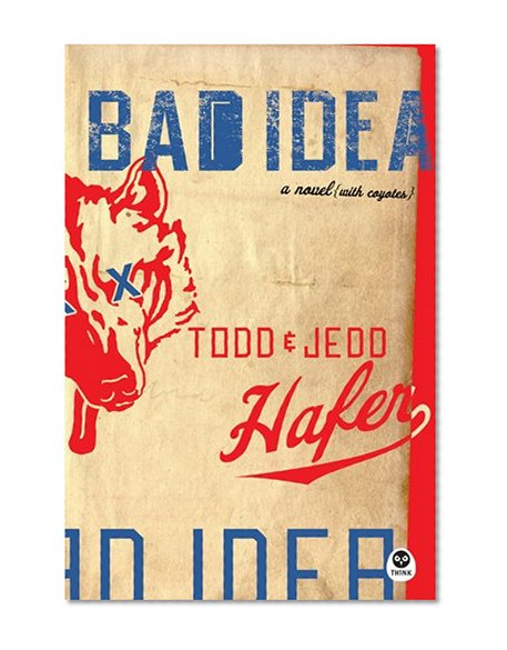 Bad Idea: A Novel With Coyotes (Bad Idea Series #1)