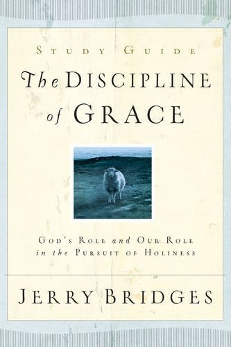Book Cover The Discipline of Grace Study Guide: Godâ€™s Role and Our Role in the Pursuit of Holiness