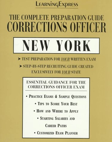 Corrections Officer:New York: Complete Preparation Guide (LEARNING EXPRESS LAW ENFORCEMENT SERIES NEW YORK)