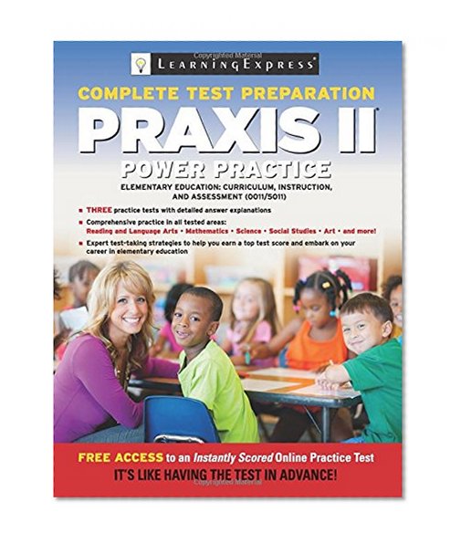 Praxis II: Elementary Education: Curriculum, Instruction and Assessment: (0011 and 5011)