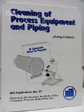 Cleaning of Process Equipment and Piping, Mti Publication No. 51: A Complete How-To Manual