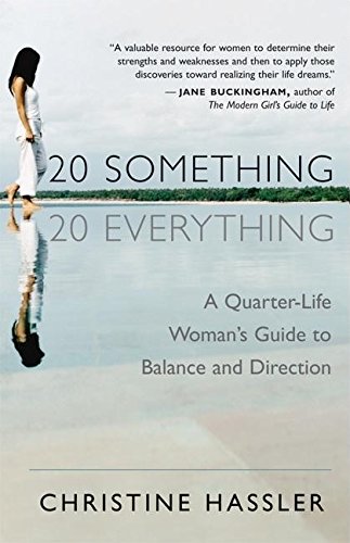 Book Cover 20-Something, 20-Everything: A Quarter-life Woman's Guide to Balance and Direction