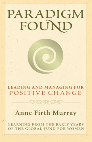 Book Cover Paradigm Found: Leading and Managing for Positive Change