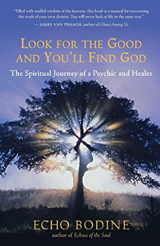 Book Cover Look for the Good and You'll Find God: The Spiritual Journey of a Psychic and Healer