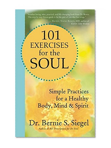 Book Cover 101 Exercises for the Soul: Simple Practices for a Healthy Body, Mind, and Spirit
