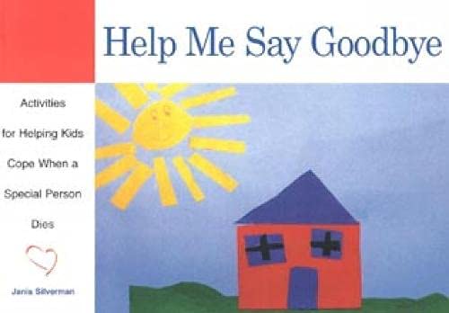Book Cover Help Me Say Goodbye: Activities for Helping Kids Cope When a Special Person Dies
