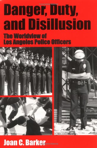 Book Cover Danger, Duty, and Disillusion: The Worldview of Los Angeles Police Officers