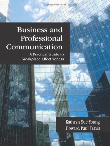 Business and Professional Communication: A Practical Guide to Workplace Effectiveness