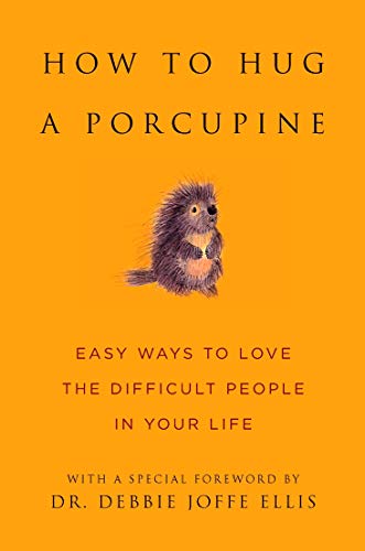 Book Cover How to Hug a Porcupine: Easy Ways to Love the Difficult People in Your Life (Little Book. Big Idea.)