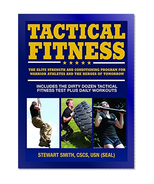 Book Cover Tactical Fitness: The Elite Strength and Conditioning Program for Warrior Athletes and the Heroes of Tomorrow including Firefighters, Police, Military and Special Forces