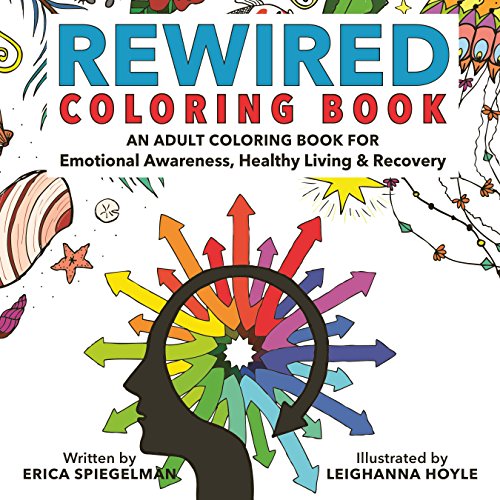 Book Cover Rewired Adult Coloring Book: An Adult Coloring Book for Emotional Awareness, Healthy Living & Recovery
