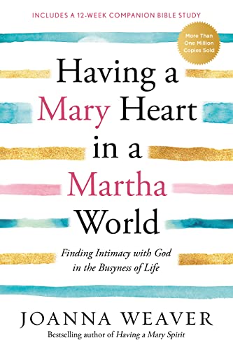 Book Cover Having a Mary Heart in a Martha World: Finding Intimacy With God in the Busyness of Life