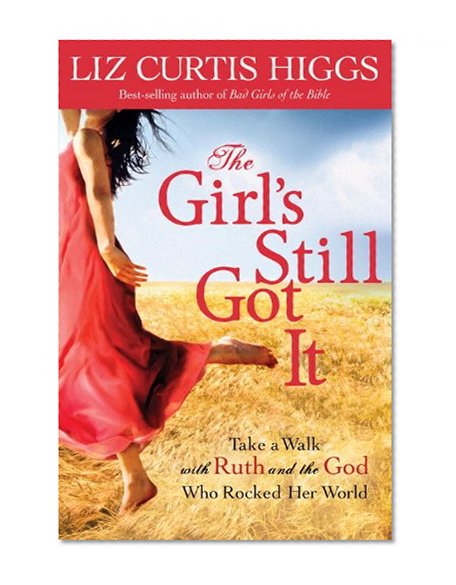 Book Cover The Girl's Still Got It: Take a Walk with Ruth and the God Who Rocked Her World