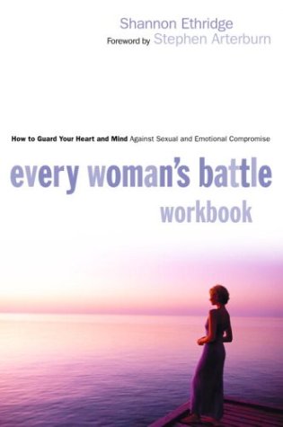 Book Cover Every Woman's Battle Workbook: How to Guard Your Heart and Mind Against Sexual and Emotional Compromise
