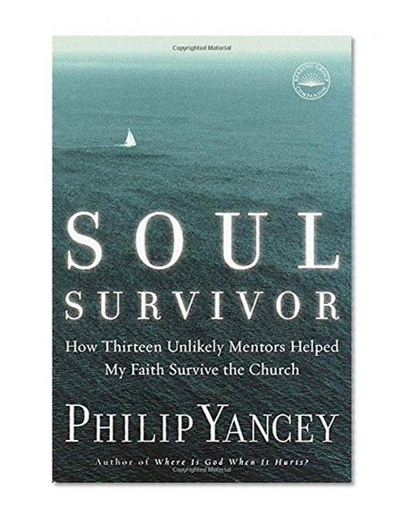 Book Cover Soul Survivor: How Thirteen Unlikely Mentors Helped My Faith Survive the Church