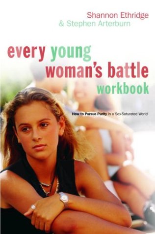 Book Cover Every Young Woman's Battle Workbook: How to Pursue Purity in a Sex-Saturated World (The Every Man Series)