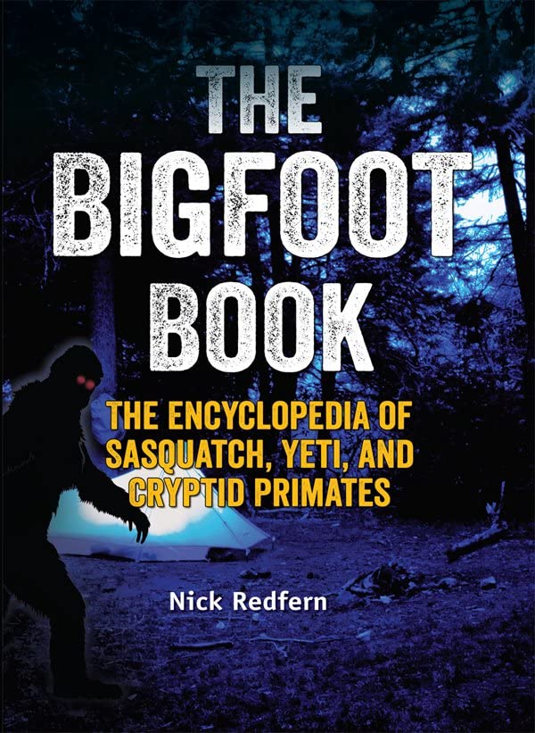 Book Cover The Bigfoot Book: The Encyclopedia of Sasquatch, Yeti and Cryptid Primates (The Real Unexplained! Collection)
