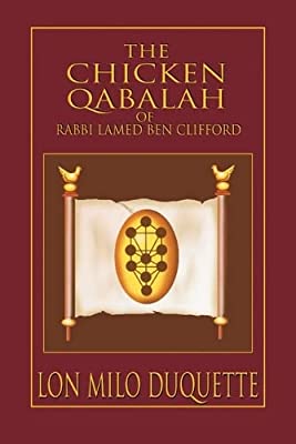 Book Cover The Chicken Qabalah of Rabbi Lamed Ben Clifford: Dilettante's Guide to What You Do and Do Not Need to Know to Become a Qabalist