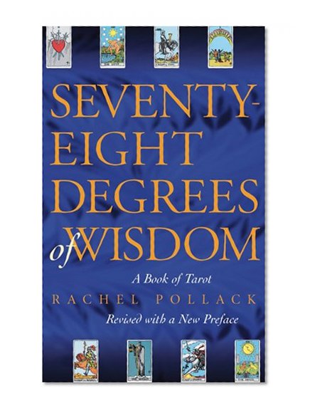 Book Cover Seventy-Eight Degrees of Wisdom: A Book of Tarot
