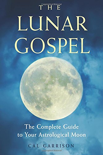 Book Cover The Lunar Gospel: The Complete Guide to Your Astrological Moon