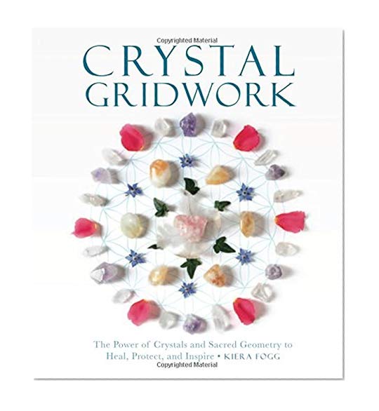 Book Cover Crystal Gridwork: The Power of Crystals and Sacred Geometry to Heal, Protect and Inspire