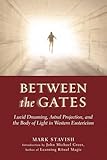 Between the Gates: Lucid Dreaming, Astral Projection, and the Body of Light in Western Esotericism