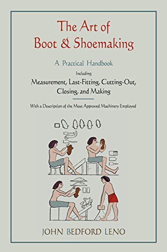 Book Cover The Art of Boot and Shoemaking: A Practical Handbook Including Measurement, Last-Fitting, Cutting-Out, Closing, and Making