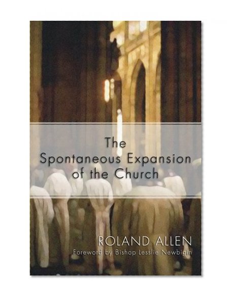Book Cover The Spontaneous Expansion of the Church: And the Causes That Hinder It