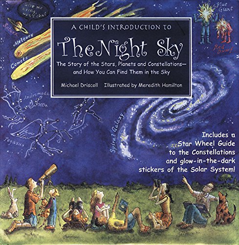 Book Cover A Child's Introduction to the Night Sky: The Story of the Stars, Planets, and Constellations--and How You Can Find Them in the Sky (Child's Introduction Series)