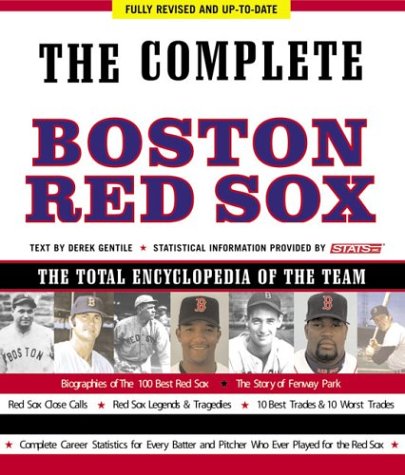 The Complete Boston Red Sox: Fully Revised & Up to Date, The Total Encyclopedia of the Team