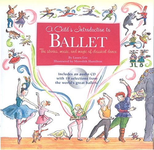 Book Cover A Child's Introduction to Ballet: The Stories, Music, and Magic of Classical Dance (Child's Introduction Series)