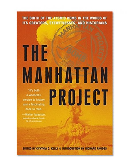 Book Cover Manhattan Project: The Birth of the Atomic Bomb in the Words of Its Creators, Eyewitnesses, and Historians