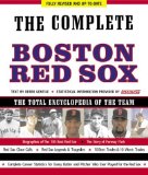The Complete Boston Red Sox: Fully Revised & Up to Date, The Total Encyclopedia of the Team