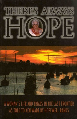 There's Always Hope, A Woman's Life and Trials in the Last Frontier