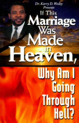 If This Marriage Was Made In Heaven, Why Am I Going Through Hell?